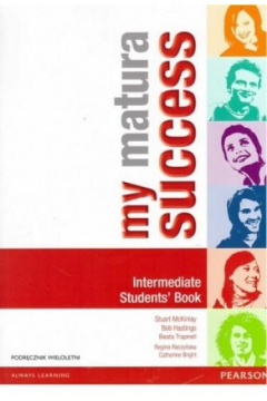 My Matura Success. Intermediate. Students' Book. Podrcznik wieloletni