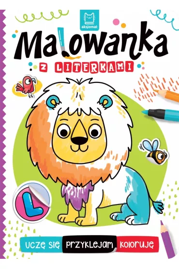 MALOWANKA Z LITERKAMI. UCZ� SI�, PRZYKLEJAM, KOLORUJ� - Agata Kaczy�ska
