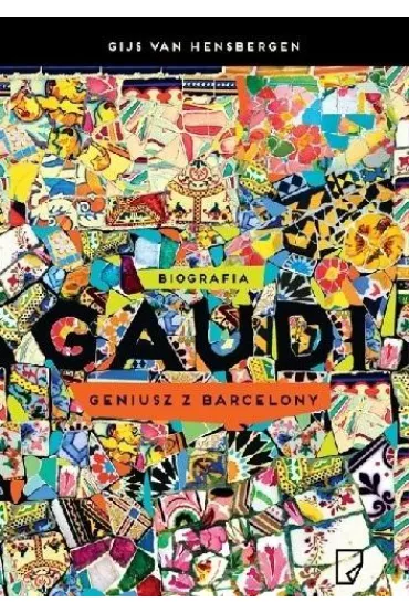 Gaudi. Geniusz z Barcelony - van Gijs Hensbergen