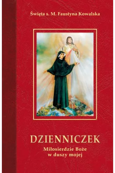Dzienniczek. Mi�osierdzie Bo�e w duszy mojej - Faustyna Kowalska