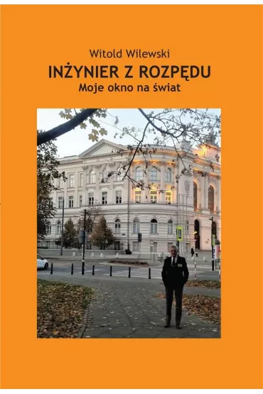 In�ynier z rozp�du. Moje okno na �wiat - Witold  Wilewski
