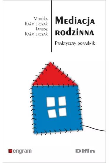 Mediacja rodzinna. Praktyczny poradnik - Janusz Ka�mierczak, Monika Ka�mierczak