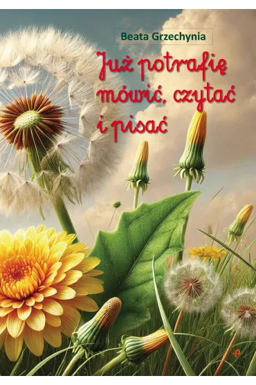Ju� potrafi� m�wi�, czyta� i pisa� - Beata  Grzechynia
