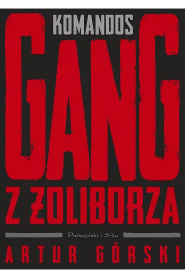 Komandos. Gang z �oliborza - Artur G�rski
