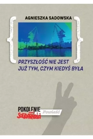 Przysz�o�� nie jest ju� tym, czym kiedy� by�a - Agnieszka Sadowska