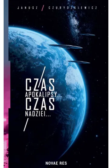 Czas Apokalipsy... Czas Nadziei... - Janusz  Czuryszkiewicz