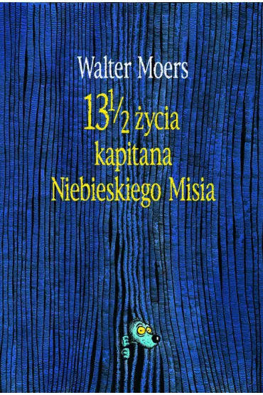 13 i 1 / 2 �ycia kapitana Niebieskiego Misia - Walter Moers