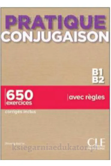 Pratique conjugaison B1/B2. Podr�cznik + klucz - Aline Volte, Odile Grand-Cl�ment