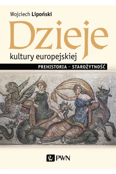 Dzieje kultury europejskiej. Prehistoria- staro�ytno�� - Wojciech Lipo�ski