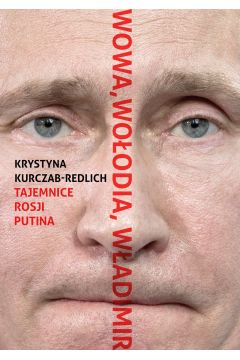 Wowa, Woodia, Wadimir. Tajemnice Rosji Putina