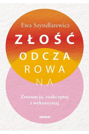 Z�o��odczarowana. Zrozum j�, zaakceptuj i wykorzystaj - Ewa  Szyndlarewicz