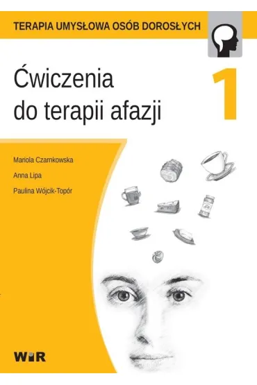 �wiczenia do terapii afazji. Cz�� 1 - Anna Lipa, Mariola Czarnkowska, Paulina W�jcik-Top�r