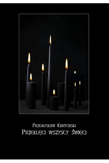 Przekl�ci wszyscy �wi�ci - Przemys�aw Kantorski