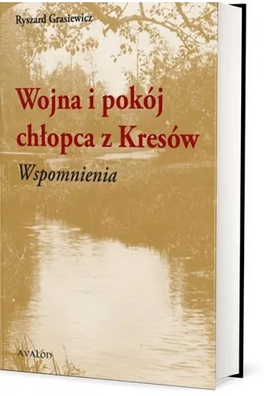 Wojna i pok�j ch�opca z Kres�w. Wspomnienia - Ryszard Grasiewicz
