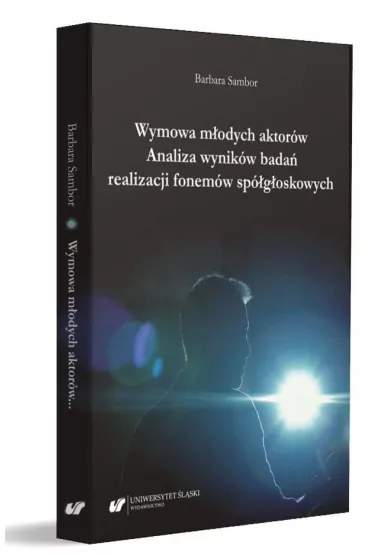 Wymowa m�odych aktor�w. Analiza wynik�w bada� realizacji fonem�w sp�g�oskowych - Barbara Sambor
