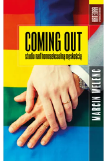 Coming out. Studia nad homoseksualn� m�sko�ci� - Marcin  Welenc