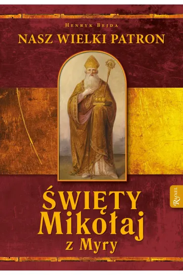Nasz Wielki Patron �w Miko�aj z Myry - Henryk Bejda
