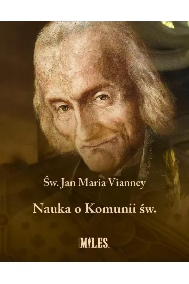 Nauka o Komunii �w. - Jan Maria Vianney