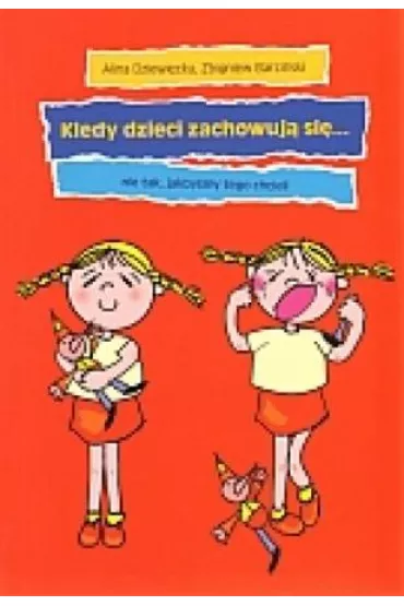 Kiedy dzieci zachowuj� si�... nie tak jakby�my tego chcieli - Alina Dziewi�cka, Zbigniew Barci�ski
