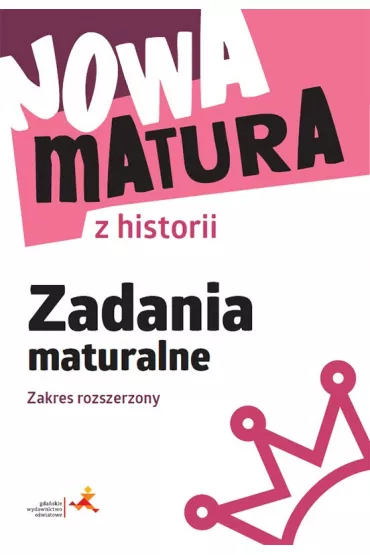 Nowa matura z historii. Zadania maturalne. Zakres rozszerzony - Wanda Kr�likowska