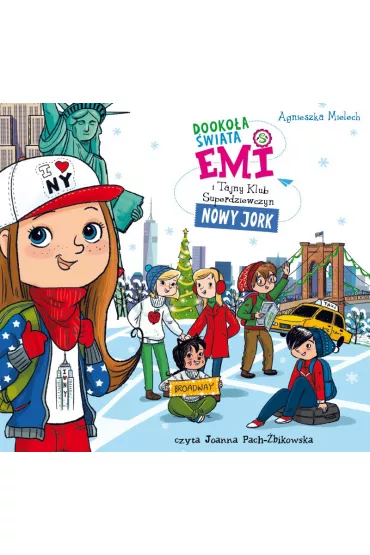 Audiobook Emi i Tajny Klub Superdziewczyn. Dooko�a �wiata. Nowy Jork mp3 - Agnieszka Mielech