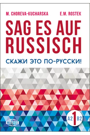 Sag es auf Russisch! 1 WAGROS - Ewa Rostek, Marina Choreva-Kucharska