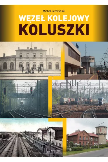 W�ze� kolejowy Koluszki - Micha� Jerczy�ski