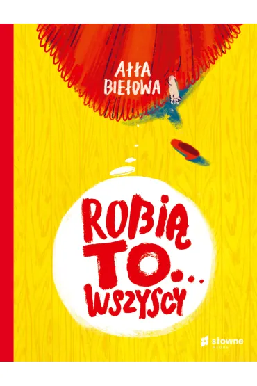 Robi� to&hellip; wszyscy - A��a Bie�owa