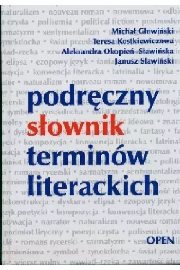 Podr�czny s�ownik termin�w literackich - Teresa Kostkiewiczowa, Okopie�-S�awi�ska Aleksandra i inni, Micha� G�owi�ski