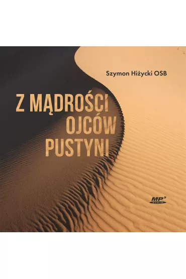 Audiobook Z m�dro�ci Ojc�w Pustyni mp3 - Szymon Hi�ycki Osb
