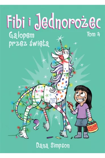 Galopem przez �wi�ta. Fibi i jednoro�ec. Tom 4 - Dana  Simpson