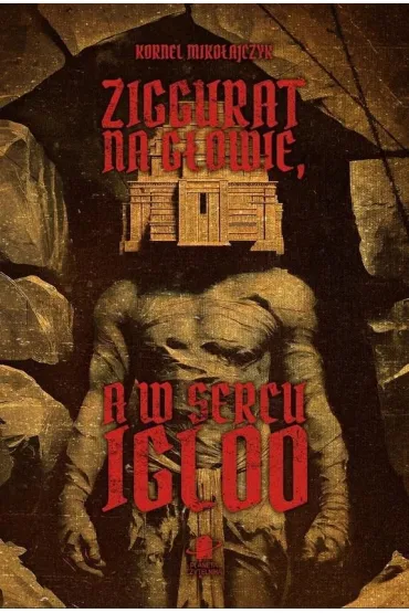 Ziggurat na g�owie, a w sercu igloo - Kornel Miko�ajczyk