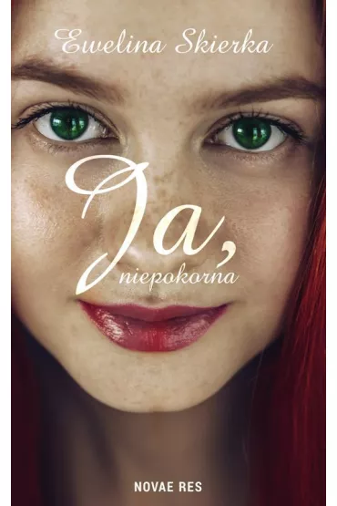 Ja, niepokorna - Ewelina  Skierka