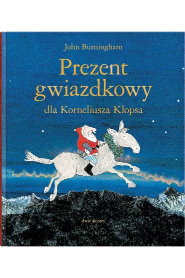 Prezent gwiazdkowy dla Korneliusza Klopsa - John Burningham