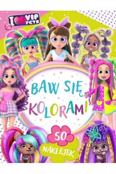 I love VIP Pets. Baw si� kolorami - Ilona  Siwak