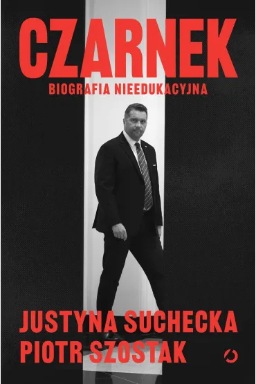 Czarnek. Biografia nieedukacyjna - Justyna Suchecka, Piotr  Szostak