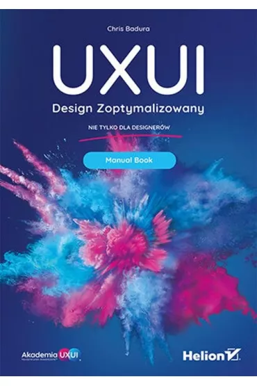 UXUI. Design Zoptymalizowany. Manual Book - Chris  Badura