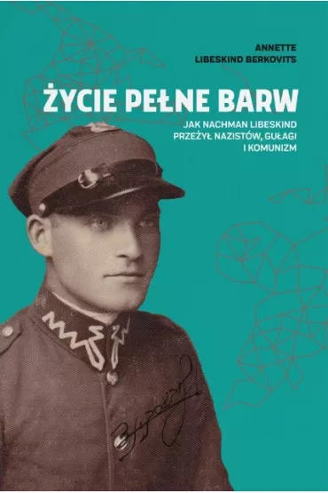 �ycie pe�ne barw - Annette  Libeskind Berkovits
