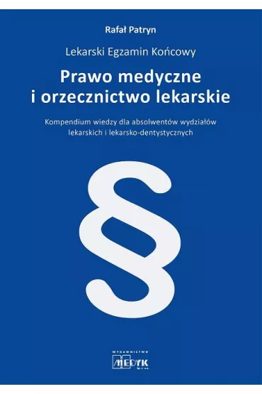 Prawo medyczne i orzecznictwo lekarskie - Rafa� Patryn