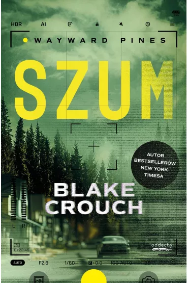 Szum. Wayward Pines. Tom 1 - Blake Crouch