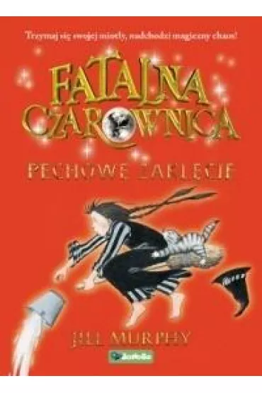 Pechowe zakl�cie. Fatalna czarownica. Tom 3 - Jill Murphy