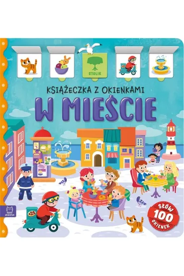 W mie�cie. Ksi��eczka z okienkami. 100 okienek   100 s��w - Agnieszka Bator