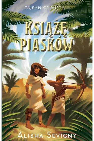 Ksi��� piask�w. Tajemnice pustyni. Tom 2 - Alisha Sevigny