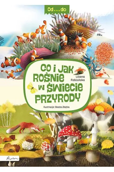 Od...do. Co i jak ro�nie w �wiecie przyrody - Liliana Fabisi�ska