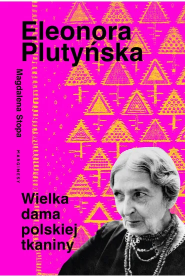 Eleonora Pluty�ska. Wielka dama polskiej tkaniny - Magdalena Stopa