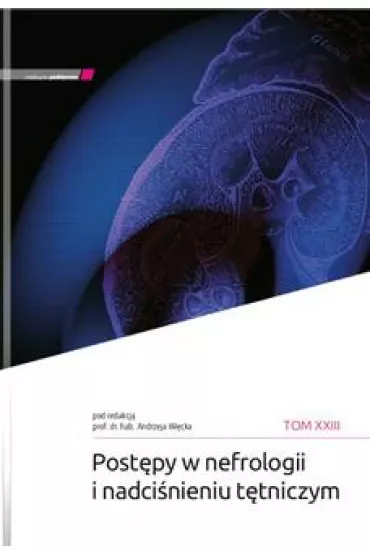 Post�py w nefrologii i nadci�nieniu t�tniczym T.23 - Andrzej Wi�cek