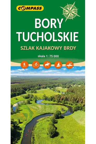 Bory Tucholskie. Szlak kajakowy Brdy mapa skala 1 : 75 000