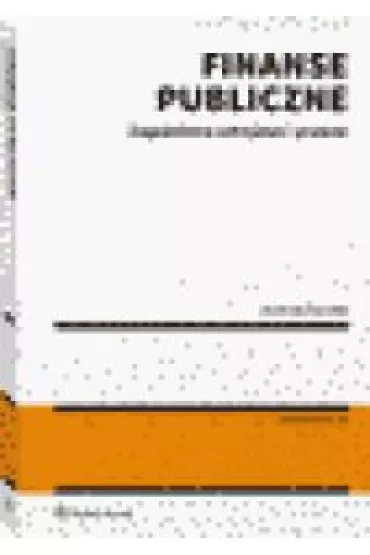 Finanse publiczne.Zagadnienia ustrojowe i prawne - Andrzej Borodo