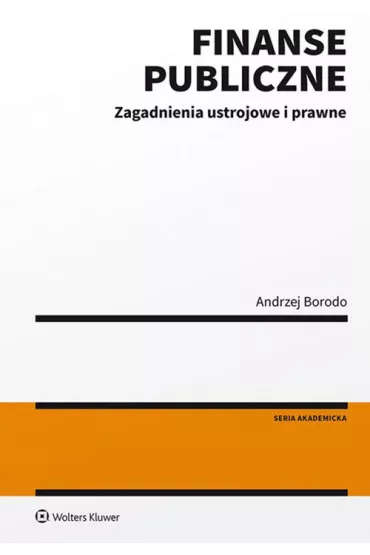 Finanse publiczne.Zagadnienia ustrojowe i prawne - Andrzej Borodo