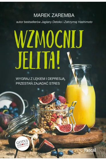 Wzmocnij jelita. Wygraj z l�kiem i depresj�, przesta� zajada� stres - Marek Zaremba